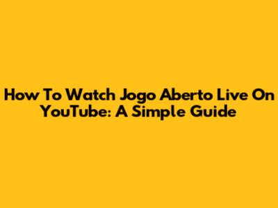 How To Watch Jogo Aberto Live On YouTube: A Simple Guide