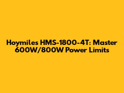 Hoymiles HMS-1800-4T: Master 600W/800W Power Limits