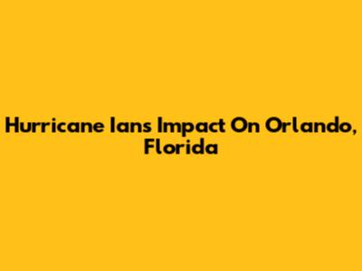 Hurricane Ian's Impact On Orlando, Florida