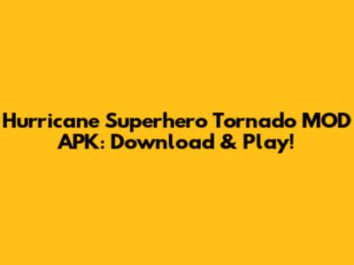 Hurricane Superhero Tornado MOD APK: Download & Play!