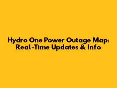 Hydro One Power Outage Map: Real-Time Updates & Info