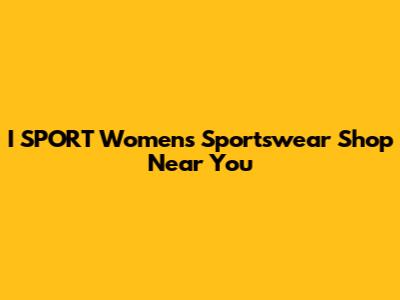 I SPORT Women's Sportswear Shop Near You