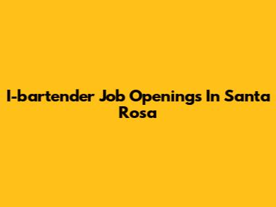 I-bartender Job Openings In Santa Rosa