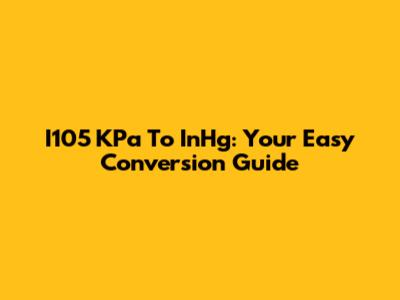 I105 KPa To InHg: Your Easy Conversion Guide