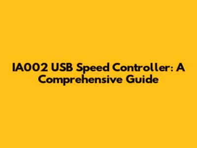 IA002 USB Speed Controller: A Comprehensive Guide