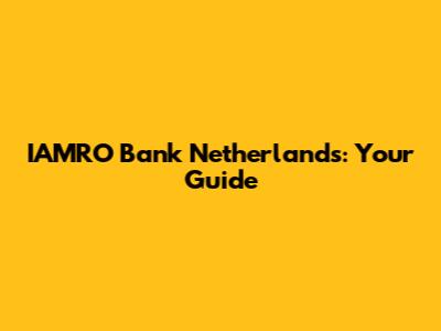 IAMRO Bank Netherlands: Your Guide