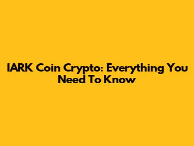 IARK Coin Crypto: Everything You Need To Know