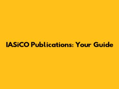 IASiCO Publications: Your Guide