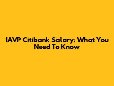 IAVP Citibank Salary: What You Need To Know