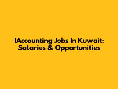 IAccounting Jobs In Kuwait: Salaries & Opportunities