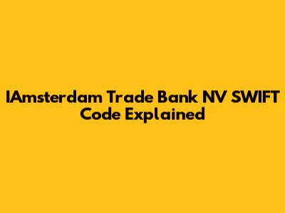 IAmsterdam Trade Bank NV SWIFT Code Explained