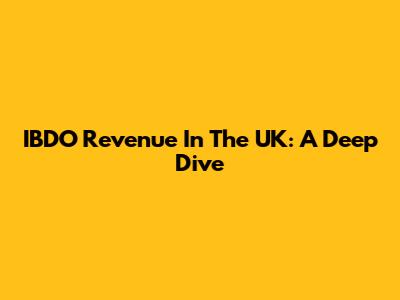 IBDO Revenue In The UK: A Deep Dive