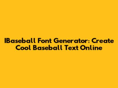 IBaseball Font Generator: Create Cool Baseball Text Online