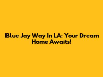 IBlue Jay Way In LA: Your Dream Home Awaits!
