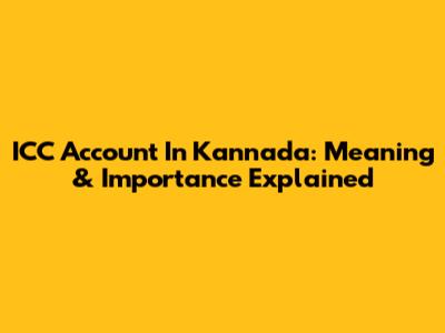 ICC Account In Kannada: Meaning & Importance Explained