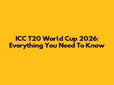 ICC T20 World Cup 2026: Everything You Need To Know