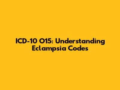 ICD-10 O15: Understanding Eclampsia Codes