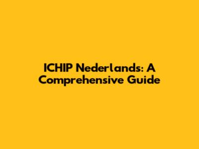 ICHIP Nederlands: A Comprehensive Guide