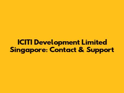ICITI Development Limited Singapore: Contact & Support