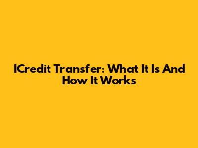 ICredit Transfer: What It Is And How It Works