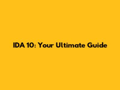 IDA 10: Your Ultimate Guide