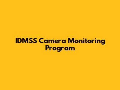 IDMSS Camera Monitoring Program