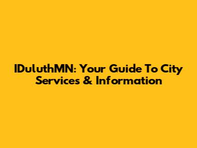 IDuluthMN: Your Guide To City Services & Information
