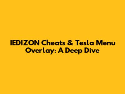 IEDIZON Cheats & Tesla Menu Overlay: A Deep Dive