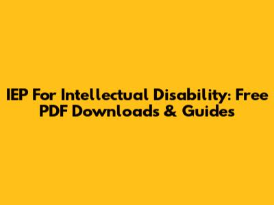 IEP For Intellectual Disability: Free PDF Downloads & Guides