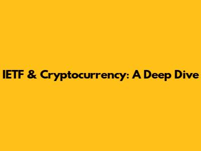 IETF & Cryptocurrency: A Deep Dive