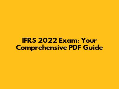 IFRS 2022 Exam: Your Comprehensive PDF Guide