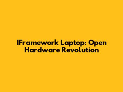 IFramework Laptop: Open Hardware Revolution