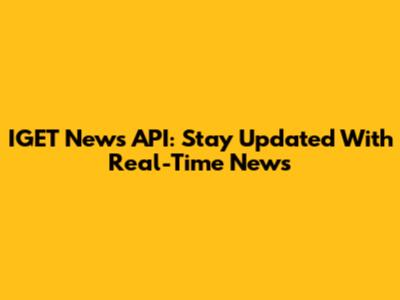 IGET News API: Stay Updated With Real-Time News