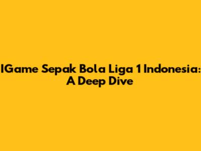 IGame Sepak Bola Liga 1 Indonesia: A Deep Dive