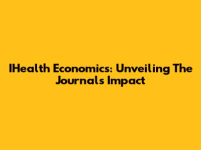 IHealth Economics: Unveiling The Journal's Impact