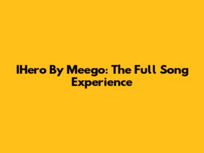 IHero By Meego: The Full Song Experience