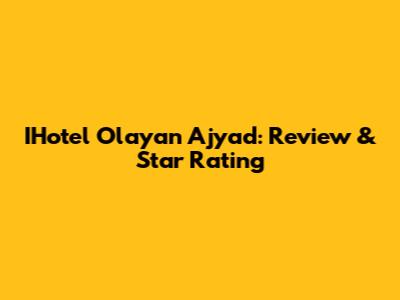 IHotel Olayan Ajyad: Review & Star Rating