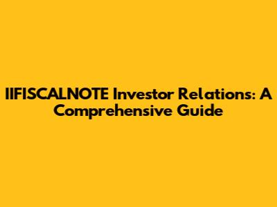 IIFISCALNOTE Investor Relations: A Comprehensive Guide