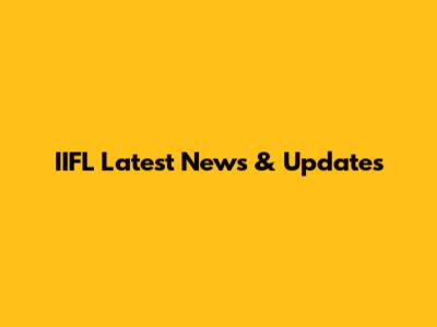 IIFL Latest News & Updates