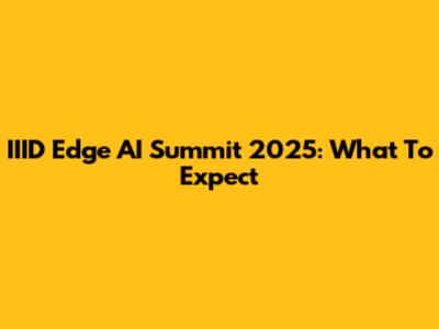 IIID Edge AI Summit 2025: What To Expect