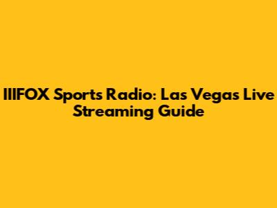 IIIFOX Sports Radio: Las Vegas Live Streaming Guide
