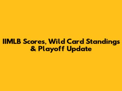 IIMLB Scores, Wild Card Standings & Playoff Update