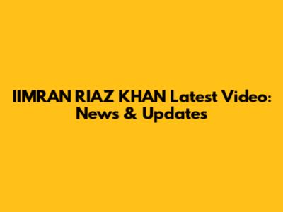 IIMRAN RIAZ KHAN Latest Video: News & Updates