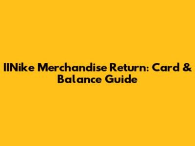 IINike Merchandise Return: Card & Balance Guide