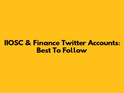 IIOSC & Finance Twitter Accounts: Best To Follow