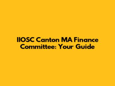 IIOSC Canton MA Finance Committee: Your Guide
