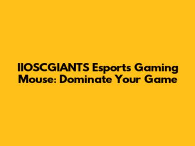 IIOSCGIANTS Esports Gaming Mouse: Dominate Your Game