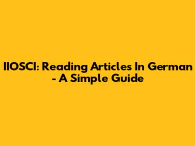 IIOSCI: Reading Articles In German - A Simple Guide