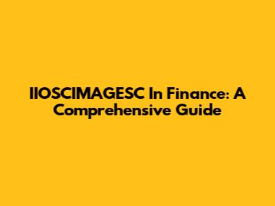 IIOSCIMAGESC In Finance: A Comprehensive Guide