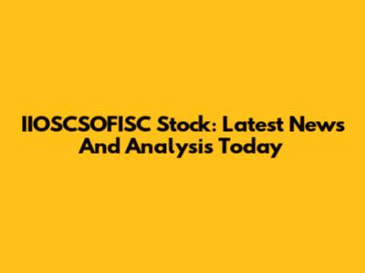 IIOSCSOFISC Stock: Latest News And Analysis Today
